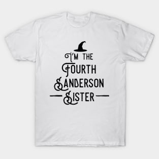 I'm the Fourth Sanderson Sister T-Shirt